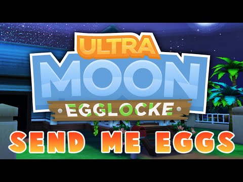 POKEMON ULTRA MOON EGGLOCKE - SEND ME EGGS! - POKEMON ULTRA MOON EGGLOCKE - SEND ME EGGS!