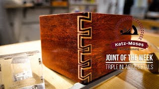 Triple Inlaid Dovetails - Joint of the Week