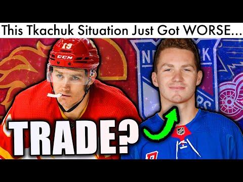 The Matthew Tkachuk Situation Got WORSE... (TRADE Incoming? NHL Trade Rumors & Flames News Today)