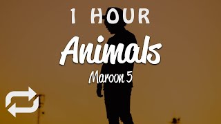 [1 HOUR 🕐 ] Maroon 5 - Animals (Lyrics)