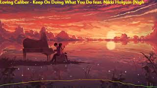 Loving Caliber feat. Nikki Holguin - Keep On Doing What You Do (Nightcore)