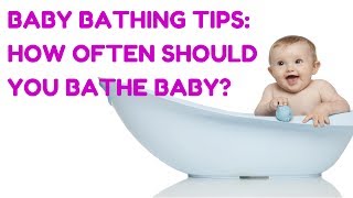 Baby Bathing Tips: How Often Should You Bathe A Baby? | CloudMom