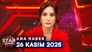 Star Ana Haber 26 Kasım 2025 Çarşamba