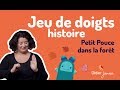 Petit pouce dans la fort  histoire  jeu de doigts