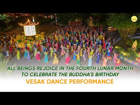 All beings rejoice in the fourth lunar month to celebrate the Buddha's birthday | Vesak Performance