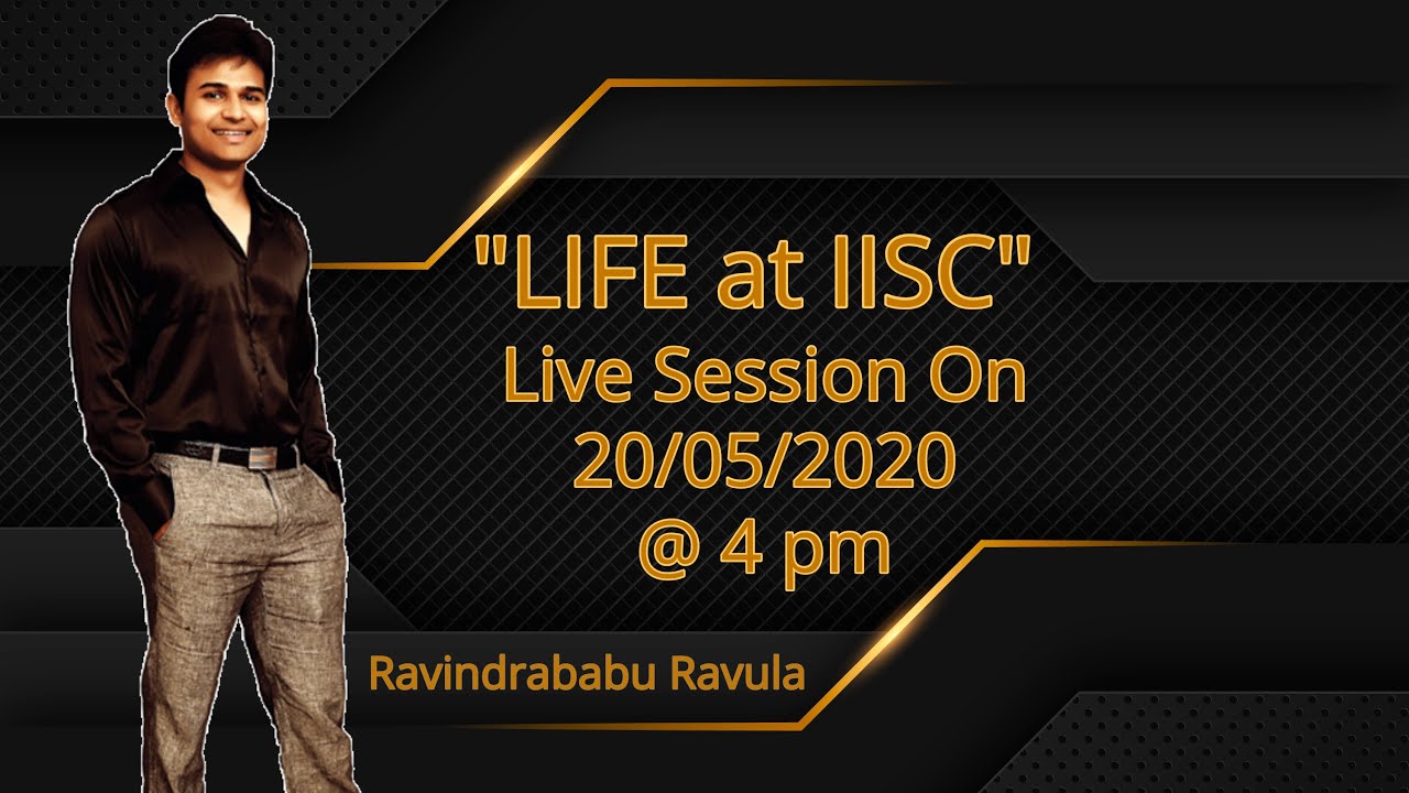 Live Session on Life at IISc | IISc Bangalore | Ravindrababu Ravula ...