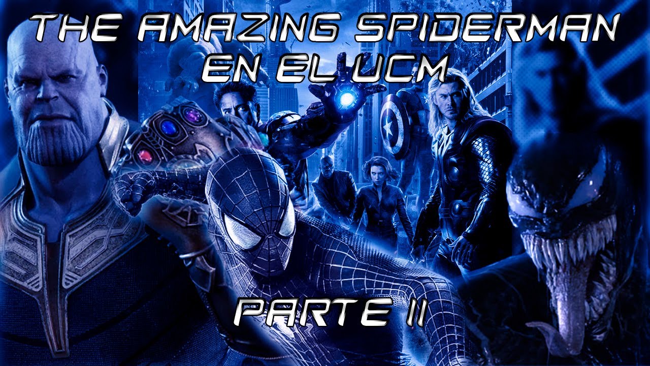 The Amazing Spiderman(Webbverse) en el UCM | Crossover | Loquendo | Parte 2 | Teoría