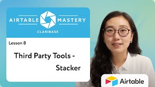 Lesson 8: Third Party Tools - Stacker | Airtable Mastery by Claribase Wealth