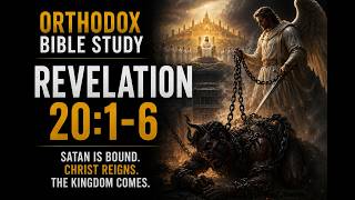 Orthodox Bible Study - Revelation 20:1-6