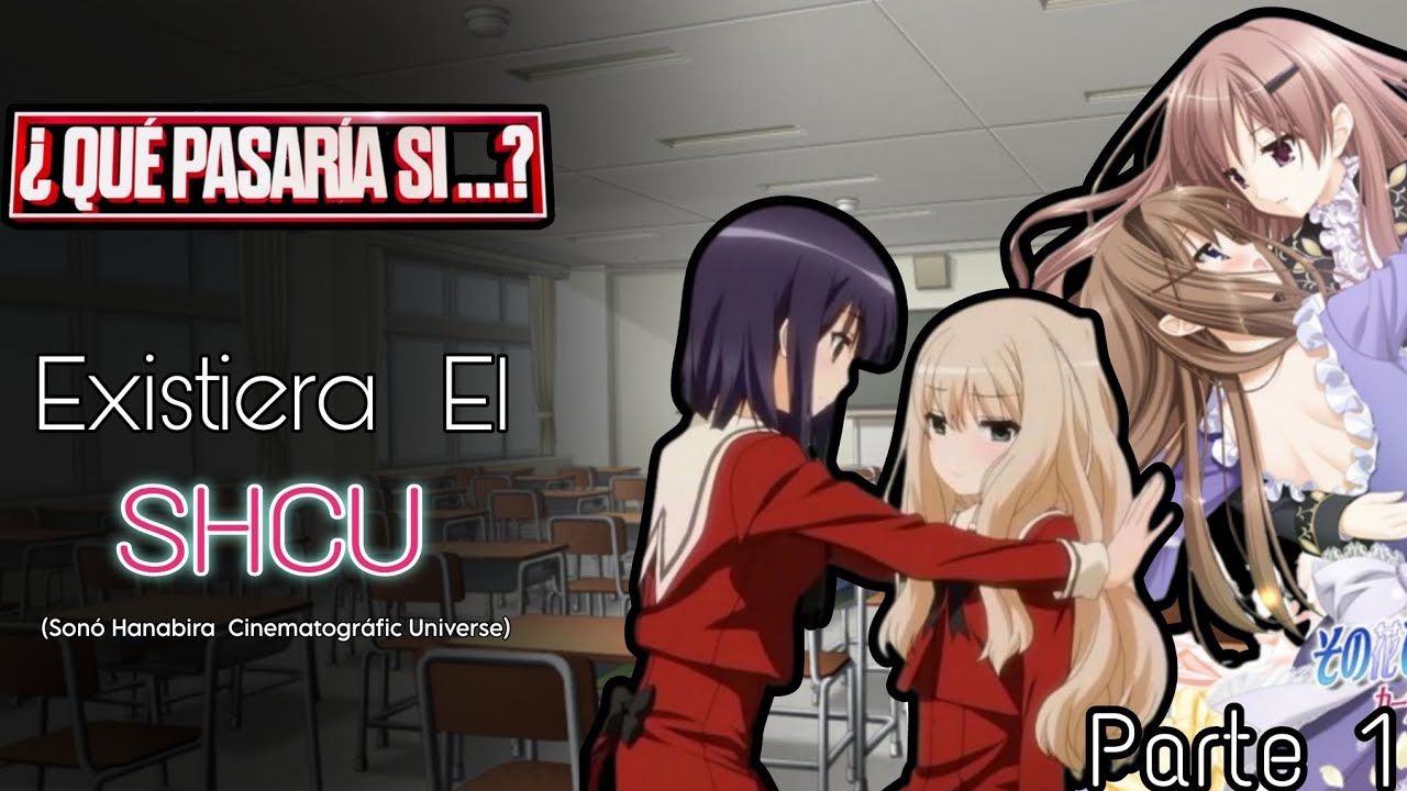 ¿Que Pasaría Si? Existiera el SHCU - Sonó Hanabira Cinematográfic Universe (TheMaxZC) Parte 1 
