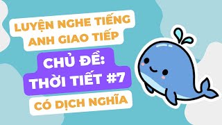 LUYỆN NGHE TIẾNG ANH GIAO TIẾP | Lesson 7: Summer Scorcher