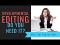 Developmental Editing- Do You Need It For Your Book?