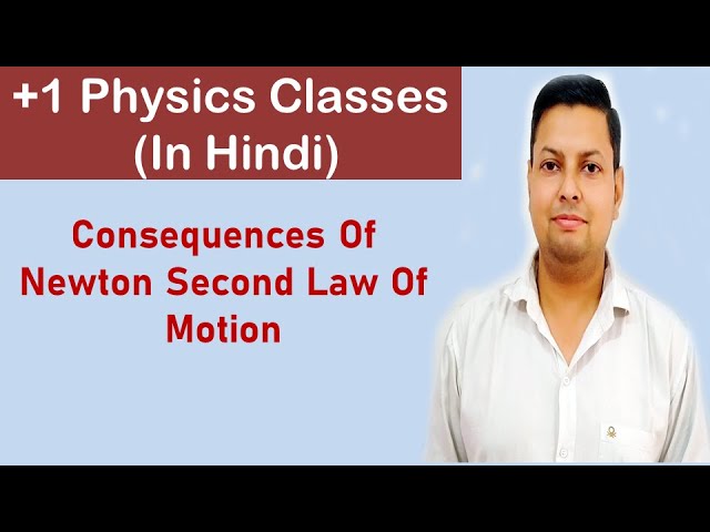 Consequences Of Newton Second Law Of Motion (Hindi) | Class 11 | Physics