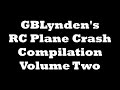 Gblyndens rc plane crash compilation volume two