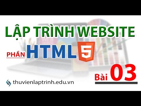 Học lập trình Web A-Z - HTML - Bài 3 - Cách tạo bảng. Cách chèn video và âm thanh