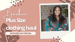 Im Back Boohoo Plus Size Try On Haul Mothers Day Special