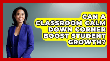 Can A Classroom Calm Down Corner Boost Student Growth? - Your Crafty Classroom