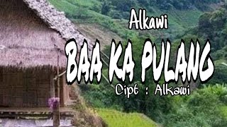 Alkawi - BAA KA PULANG || Cipt : Alkawi [ Lagu Dendang