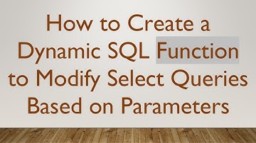 How to Create a Dynamic SQL Function to Modify Select Queries Based on Parameters