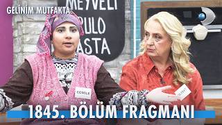 Gelinim Mutfakta 1845. Bölüm Fragmanı