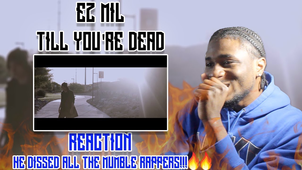 HE DISSED ALL THE MUMBLE RAPPERS!!!! | FIRST TIME HEARING EZ MIL - TILL' YOU'RE DEAD | REACTION