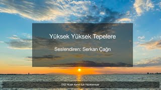 Yüksek Yüksek Tepelere - Serkan ÇAĞRI Resimi