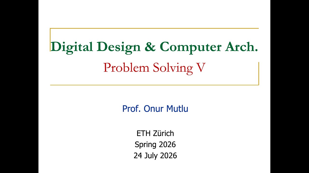 Digital Design & Comp. Arch: L31: Problem Solving V (Spring 2026)