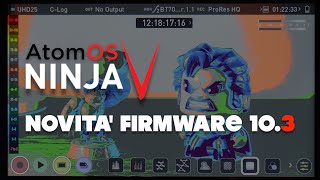 Atomos Ninja V - Nuovo firmware 10.3