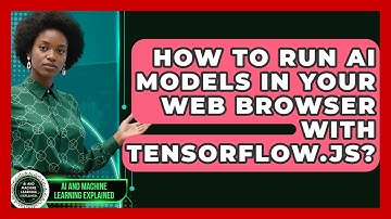 How To Run AI Models In Your Web Browser With TensorFlow.js? - AI and Machine Learning Explained