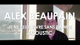 Video thumbnail of "Alex Beaupain - Je ne peux vivre sans t'aimer - Acoustic [Live in Cannes / Villa Schweppes]"