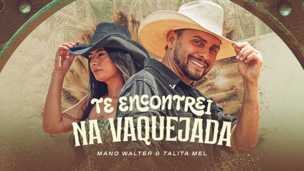 Mano Walter e Talita Mel - Te Encontrei na Vaquejada (Clipe Oficial)
