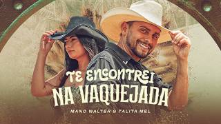 Mano Walter e Talita Mel - Te Encontrei na Vaquejada (Clipe Oficial)