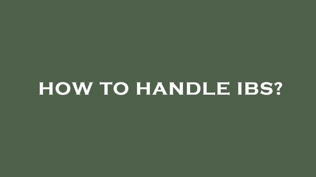 How To Handle Ibs YouTube How To Handle Ibs YouTube