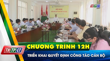 Triển khai quyết định công tác cán bộ| Cần Thơ TV