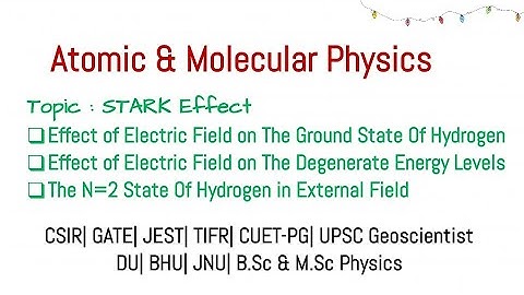 Lecture 33 :Stark Effect in N=1 and N=2 state of Hydrogen Atom|CSIR|GATE|JEST|TIFR|UPSC Geoscientist