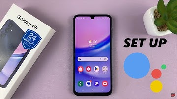 Samsung Galaxy A15: How To Set Up Google Assistant