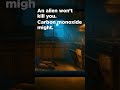 An alien won't kill you. Carbon monoxide might.