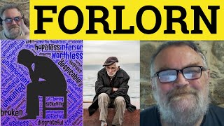 🔵 Bedeutung von „Forlorn“ – Beispiele für „Forlorn“ – Definition von „Forlorn“ – Wortschatzaufbau...