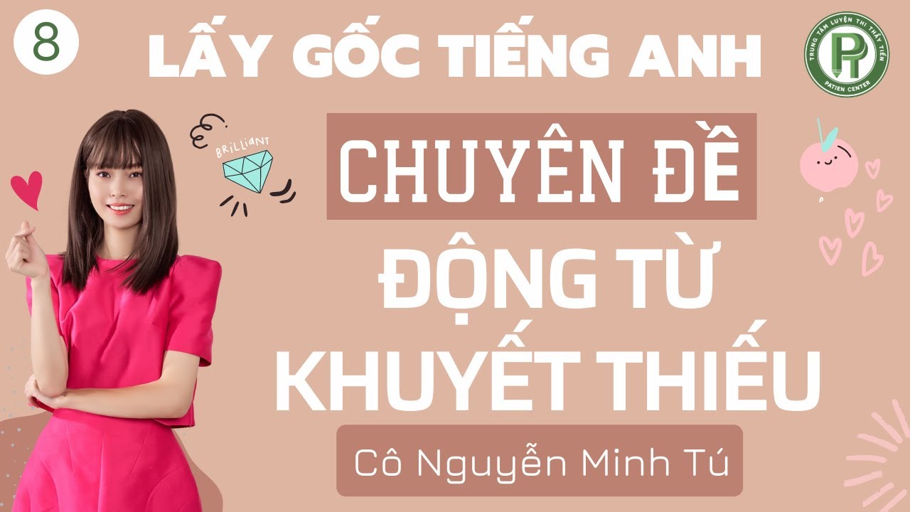 Lấy Gốc Tiếng Anh: Buổi 8 - Động Từ Khuyết Thiếu (Modal Verbs) || Cô Nguyễn Minh Tú