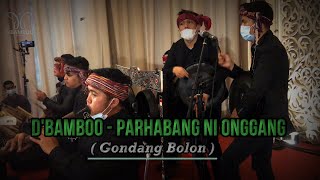 D'BAMBOO - PARHABANG NI ONGGANG (Gondang Bolon)