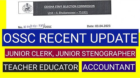 OSSC EXAM UPDATE 2023/OSSC JUNIOR CLERK,JUNIOR STENOGRAPHER,SPECIALIST, ACCOUNTANT, TEACHER EDUCATOR