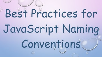 Best Practices for JavaScript Naming Conventions