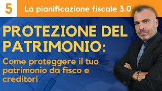 Come Proteggere Il Tuo Patrimonio Dallaggressione Di Creditori E Fisco