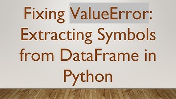 Fixing ValueError: Extracting Symbols from DataFrame in Python