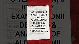 AKTU‼️BTECH‼️3-YEAR ‼️ SEM 5 ‼️THEORY EXAMINATION‼️ DESIGNE & ANALYSIS OF ALGORITHM‼️2025-26‼️ #exam