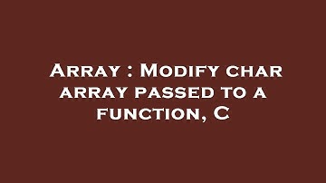 Array : Modify char array passed to a function, C