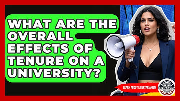 What Are The Overall Effects Of Tenure On A University? - Learn About Libertarianism
