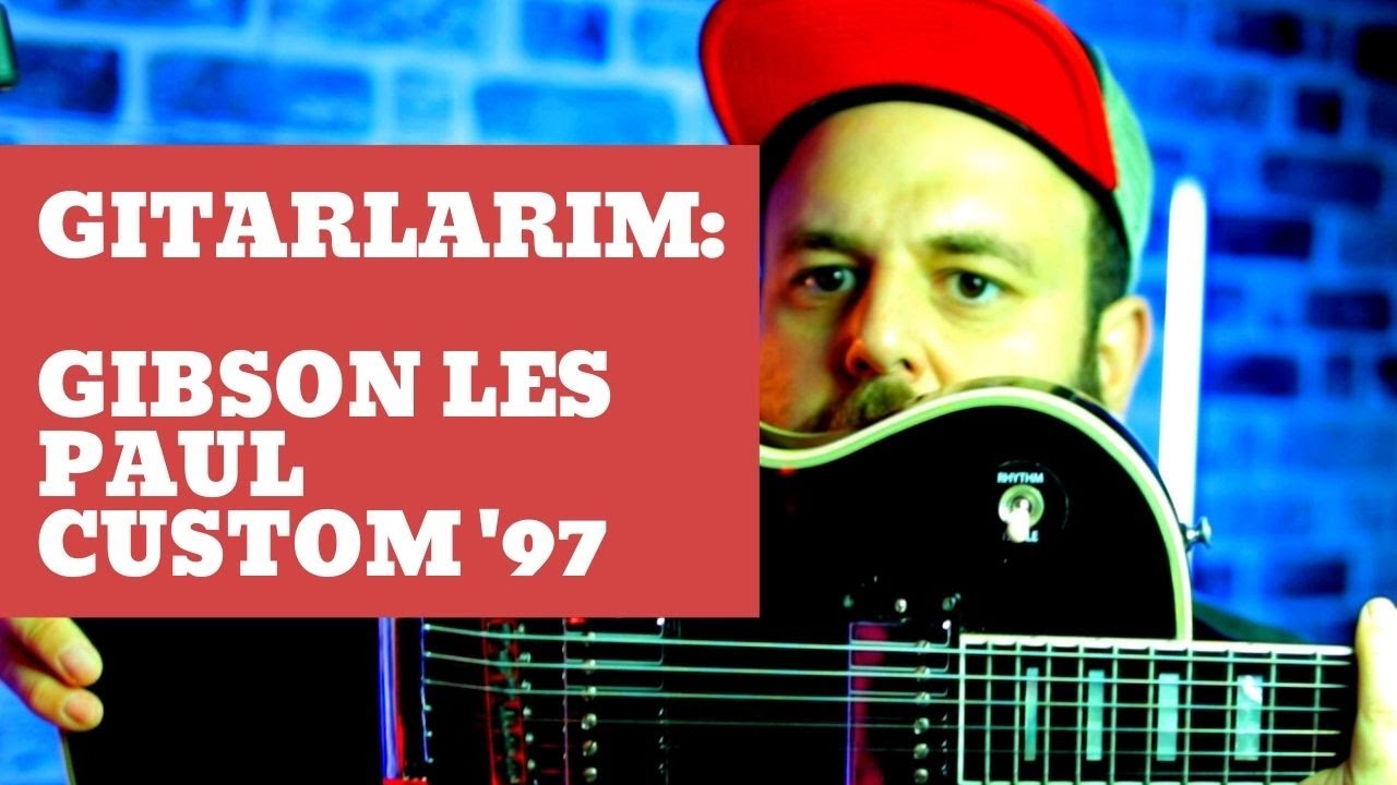 Gitarlarım: Gibson Les Paul Custom '97