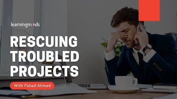 Rescuing Troubled Projects | Fahad Ahmed | Course Overview