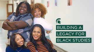 Building a Legacy for Black Studies at MSU